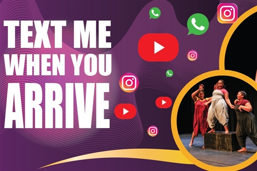 TEXT ME WHEN YOU ARRIVE